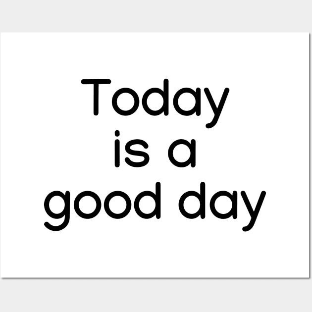 Today is a good day Black Wall Art by sapphire seaside studio